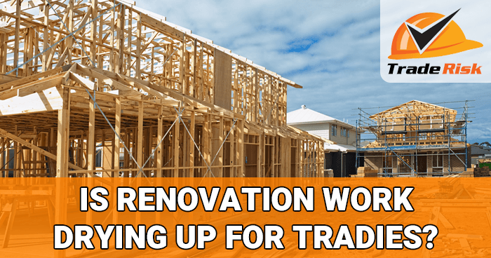Is renovation work drying up for tradies?